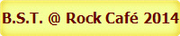 B.S.T. @ Rock Caf 2014