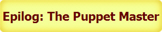 Epilog: The Puppet Master