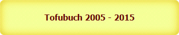 Tofubuch 2005 - 2015